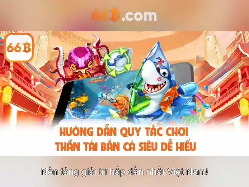 Trải Nghiệm Bắn Cá 66b